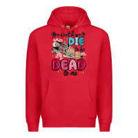 Red you don't have to die to be dead to me Premium Hoodie - MaliasSmallBusiness