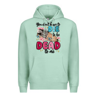 Seafoam you don't have to die to be dead to me Premium Hoodie - MaliasSmallBusiness