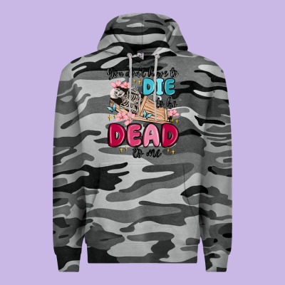 You Don't Have To Die To Be Dead To Me Premium Hoodie Designed By Maliassmallbusiness