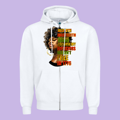 Juneteenth 1885 Because My Ancestors Weren't Free In 1776 Black Woman Zipper Hoodie Designed By Hra Design Shop