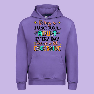 Being A Functional Adult Every Day Seems  A Bit Ex Urban Hoodie Designed By Maliassmallbusiness