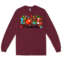 Burgundy love teacher life Long Sleeve Tee - texasbilliewilder