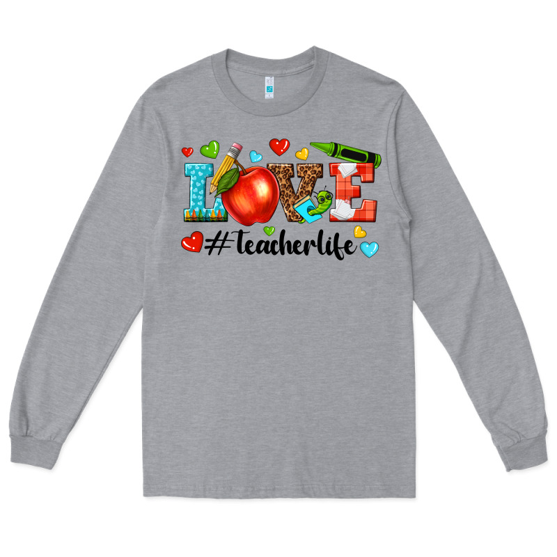 Love Teacher Life Long Sleeve Tee by texasbilliewilder | Teevron