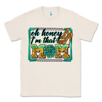 Natural oh honey i'm that mom Classic Tee - Zillion Design Studio