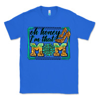True Royal oh honey i'm that mom Classic Tee - Zillion Design Studio