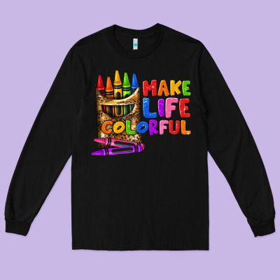 Make Life Colorful Long Sleeve Tee Designed By Texasbilliewilder
