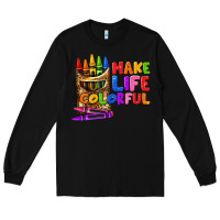 Black make life colorful Long Sleeve Tee - texasbilliewilder