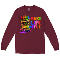 Burgundy make life colorful Long Sleeve Tee - texasbilliewilder