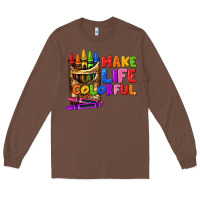Chestnut make life colorful Long Sleeve Tee - texasbilliewilder