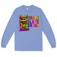 Colony Blue make life colorful Long Sleeve Tee - texasbilliewilder
