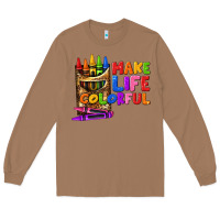 Toasted Coconut make life colorful Long Sleeve Tee - texasbilliewilder