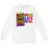 White make life colorful Long Sleeve Tee - texasbilliewilder