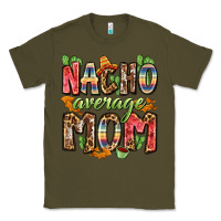 Army Green nacho average mom Classic Tee - Zillion Design Studio
