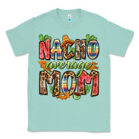 Seafoam nacho average mom Classic Tee - Zillion Design Studio