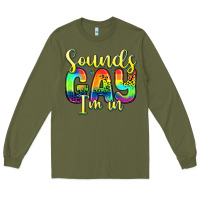Army Green sounds gay i m in Long Sleeve Tee - Zillion Design Studio