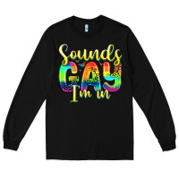 Black sounds gay i m in Long Sleeve Tee - Zillion Design Studio