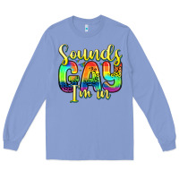 Colony Blue sounds gay i m in Long Sleeve Tee - Zillion Design Studio