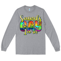 Heather Grey sounds gay i m in Long Sleeve Tee - Zillion Design Studio