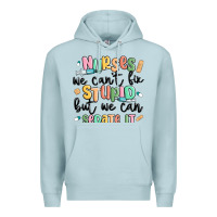 Blue Mist nurses we cant fix stupid Premium Hoodie - MaliasSmallBusiness