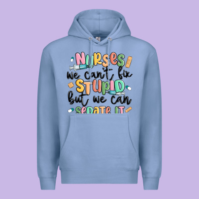 Nurses We Cant Fix Stupid Premium Hoodie Designed By Maliassmallbusiness