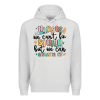 Dove Grey nurses we cant fix stupid Premium Hoodie - MaliasSmallBusiness