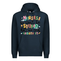 Navy nurses we cant fix stupid Premium Hoodie - MaliasSmallBusiness