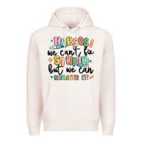Pale Pink nurses we cant fix stupid Premium Hoodie - MaliasSmallBusiness