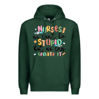 Sports Green nurses we cant fix stupid Premium Hoodie - MaliasSmallBusiness