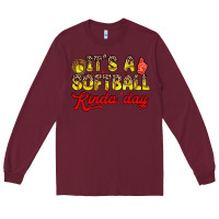 Burgundy it s a softball kinda day Long Sleeve Tee - Zillion Design Studio