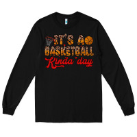 Black it s a basketball kinda day Long Sleeve Tee - Zillion Design Studio