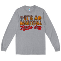 Heather Grey it s a basketball kinda day Long Sleeve Tee - Zillion Design Studio