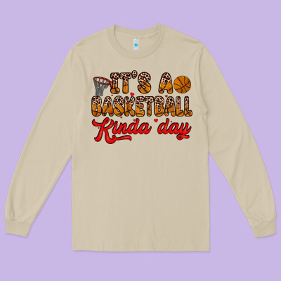 It S A Basketball Kinda Day Long Sleeve Tee Designed By Zillion Design Studio