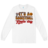 White it s a basketball kinda day Long Sleeve Tee - Zillion Design Studio