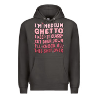 Smoke im medium ghetto i keep it classy but deep down pn Premium Hoodie - MaliasSmallBusiness