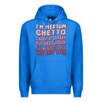 True Royal im medium ghetto i keep it classy but deep down pn Premium Hoodie - MaliasSmallBusiness