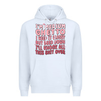 White im medium ghetto i keep it classy but deep down pn Premium Hoodie - MaliasSmallBusiness