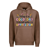Chestnut today is a good day to disrupt systems of oppressi Premium Hoodie - MaliasSmallBusiness
