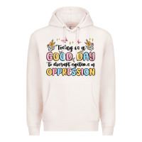 Pale Pink today is a good day to disrupt systems of oppressi Premium Hoodie - MaliasSmallBusiness