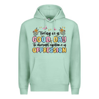 Today Is A Good Day To Disrupt Systems Of Oppressi Premium Hoodie | Teevron