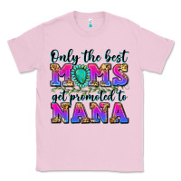 Bubblegum Pink only the best moms get promoted to nana Classic Tee - Zillion Design Studio