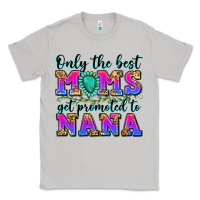 Moon Dust only the best moms get promoted to nana Classic Tee - Zillion Design Studio