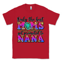 Red only the best moms get promoted to nana Classic Tee - Zillion Design Studio
