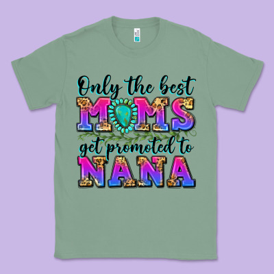 Only The Best Moms Get Promoted To Nana Classic Tee Designed By Zillion Design Studio