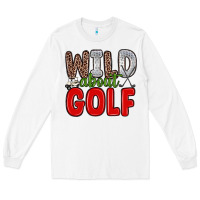White wild about golf Long Sleeve Tee - Zillion Design Studio