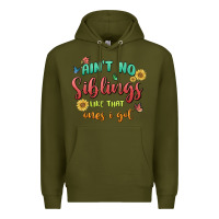 Army Green aint no siblings like that ones i got Premium Hoodie - MaliasSmallBusiness