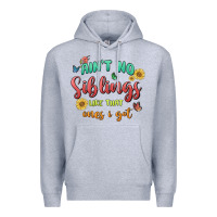 Heather Grey aint no siblings like that ones i got Premium Hoodie - MaliasSmallBusiness