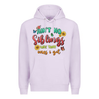 Lilac aint no siblings like that ones i got Premium Hoodie - MaliasSmallBusiness