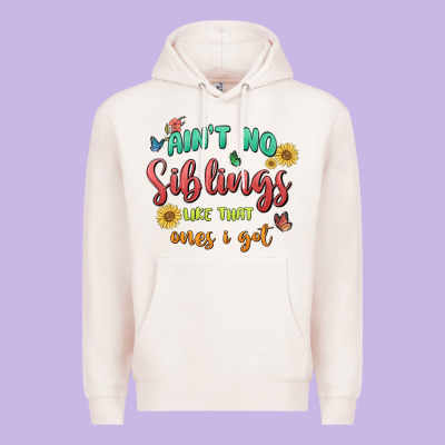 Aint No Siblings Like That Ones I Got Premium Hoodie Designed By Maliassmallbusiness