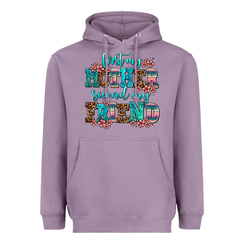 First My Mother Second My Friend Heavyweight Hoodie by AdoDesignShop | Teevron