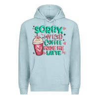 Blue Mist sorry my iced coffee made me latte Premium Hoodie - MaliasSmallBusiness